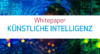 Whitepaper Künstliche Intelligenz