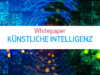 Whitepaper Künstliche Intelligenz