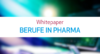 Whitepaper Berufe in Pharma